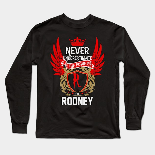 Never Underestimate The Power Rodney | Rodney First Name, Rodney Family Name, Rodney Surname Long Sleeve T-Shirt by TuckerMcclainKNVUu